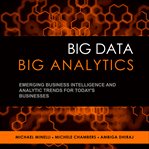 Big data, big analytics : emerging business intelligence and analytic trends for today's businesses cover image