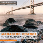 Managing change across corporate cultures cover image