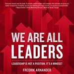 We are all leaders : leadership is not a position, it's a mindset cover image