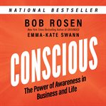 Conscious : the power of awareness in business and life cover image