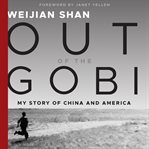 Out of the gobi : my story of China and America cover image