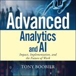 Advanced analytics and AI : impact, implementation, and the future of work cover image