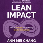 Lean impact : how to innovate for radically greater social good cover image