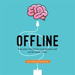 Offline : unplugging your brain in a digital world cover image