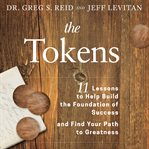 The tokens : 11 lessons to help build the foundation of success and find your path to greatness cover image