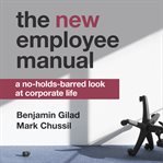 The new employee manual : a no-holds-barred look at corporate life cover image