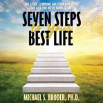 Seven steps to your best life : the stage climbing solution for living the life you were born to live cover image