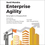 Enterprise agility : being agile in a changing world cover image