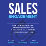 Sales engagement : how the world's fastest growing companies are modernizing sales through humanization at scale cover image