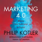 Marketing 4.0 : moving from traditional to digital cover image