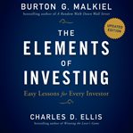 The elements of investing : easy lessons for every investor, updated edition cover image
