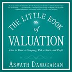 The Little Book of Valuation : How to Value a Company, Pick a Stock and Profit cover image