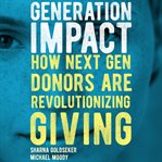 Generation impact : how next gen donors are revolutionizing giving cover image