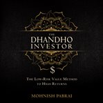 The Dhandho investor : the low-risk value method to high returns cover image