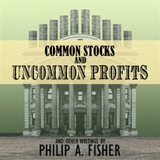 Common Stocks and Uncommon Profits and Other Writings by Philip A. Fisher