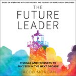 The future leader. 9 Skills and Mindsets to Succeed in the Next Decade cover image