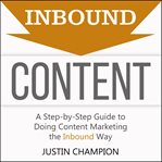 Inbound content : a step-by-step guide to doing content marketing the inbound way cover image