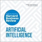 Artificial intelligence : the insights you need from Harvard Business Review cover image