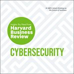 Cybersecurity : the insights you need from Harvard Business Review cover image