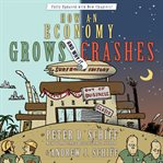 How an economy grows and why it crashes : collector's edition cover image