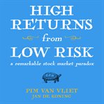 High returns from low risk : a remarkable stock market paradox cover image