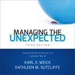 Managing the unexpected : sustained performance in a complex world cover image