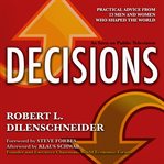 Decisions : practical advice from 23 men and women who shaped the world cover image