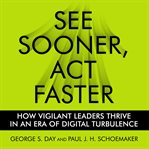 See sooner, act faster. How Vigilant Leaders Thrive in an Era of Digital Turbulence cover image