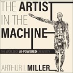 The artist in the machine. The World of AI-Powered Creativity cover image
