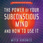 The power of your subconscious mind and how to use it cover image