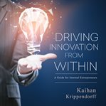Driving innovation from within. A Guide for Internal Entrepreneurs cover image