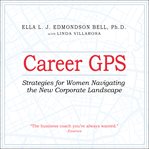 Career gps. Strategies for Women Navigating the New Corporate Landscape cover image