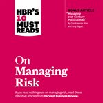 Hbr's 10 must reads on managing risk cover image