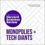 Monopolies and tech giants. The Insights You Need from Harvard Business Review cover image