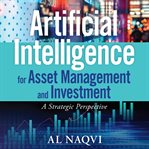 Artificial intelligence for asset management and investment : a strategic perspective cover image