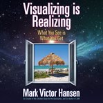 Visualizing is realizing : what you see is what you get cover image