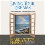 Living your dreams : your personal success program cover image