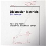 Discussion materials : tales of a rookie Wall Street investment banker cover image