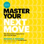 Master your next move. The Essential Companion to "The First 90 Days" cover image
