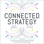Connected strategy. Building Continuous Customer Relationships for Competitive cover image