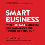 Smart business. What Alibaba's Success Reveals about the Future of Strategy cover image