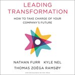 Leading transformation. How to Take Charge of Your Company's Future cover image