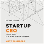 Startup ceo + website. A Field Guide to Scaling Up Your Business cover image
