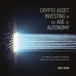 Crypto asset investing in the age of autonomy cover image