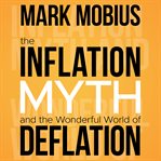 The inflation myth and the wonderful world of deflation cover image