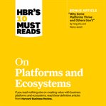 Hbr's 10 must reads on platforms and ecosystems cover image