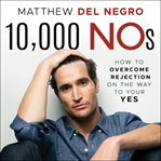 10,000 nos. How to Overcome Rejection on the Way to Your YES cover image
