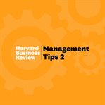 Management tips 2 : from harvard business review cover image