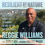 Resilient by nature. Reflections from a Life of Winning On and Off the Football Field cover image