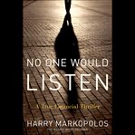 No one would listen. A True Financial Thriller cover image